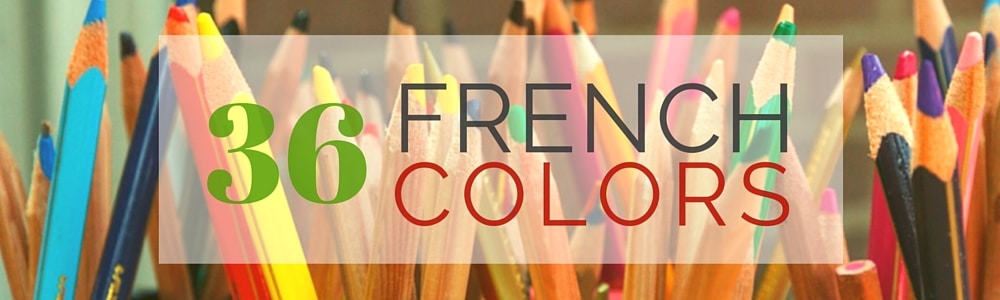 French Vocabulary: 36 French Colors