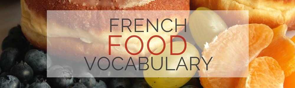 French Vocabulary: French Food Word List