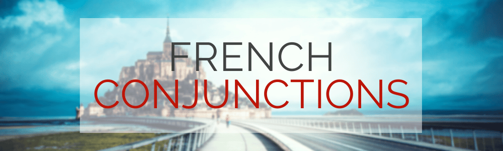 French Conjunctions & Conjunction Clauses