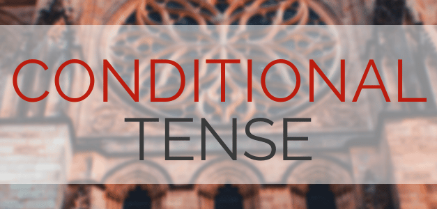 The French Conditional Tense (Le Conditionnel)