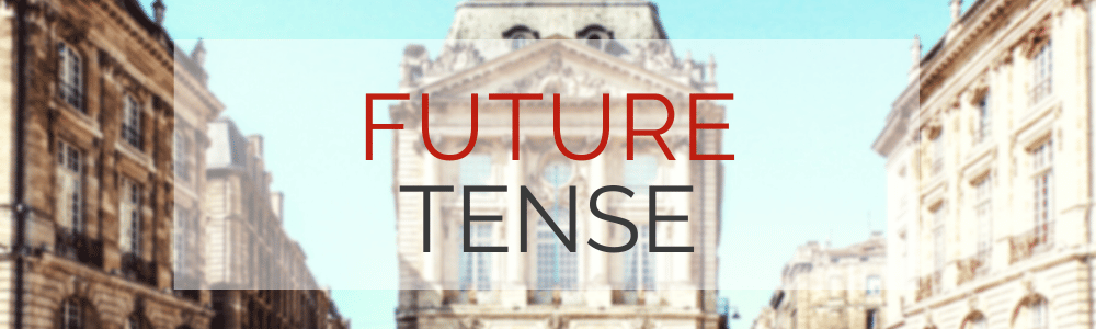 The French Future Tense (le Future Simple)