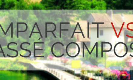 Using the French Imparfait vs. Passé Composé