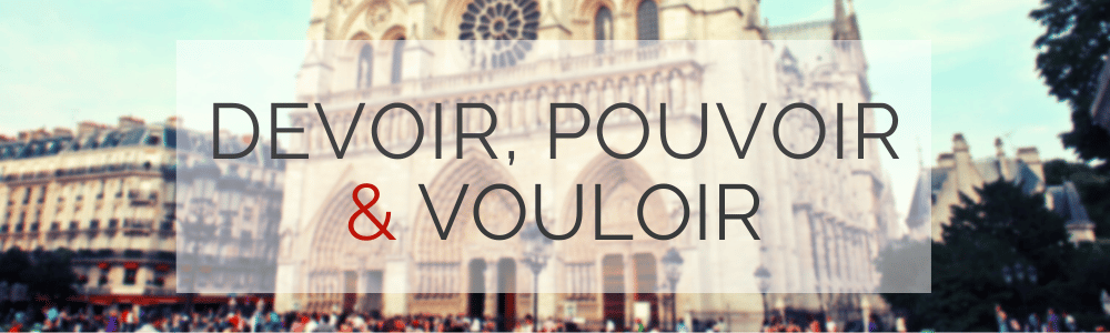 French oir Verbs Devoir Pouvoir Vouloir The French Post