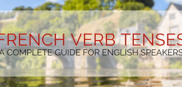 French Verb Tenses: A Complete Guide for English Speakers