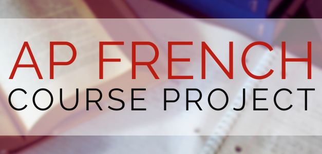 AP French Course Project: Full Walkthrough
