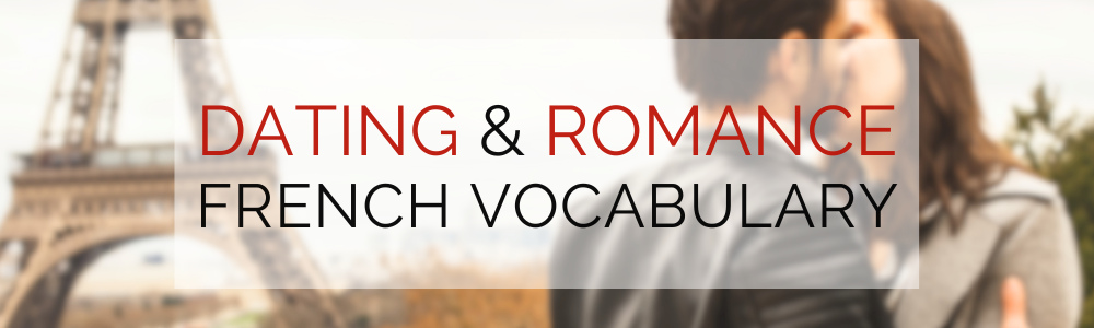 French Dating and Romance Vocabulary