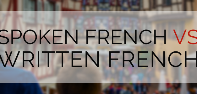 Spoken French vs. Written French: Key Differences